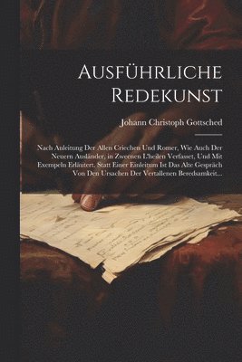 Johann Christoph Gottsched - Ausführliche Redekunst, Häftad