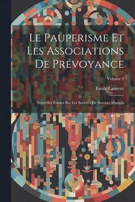 Emile Laurent - Pauperisme Et Les Associations De Prévoyance, Häftad