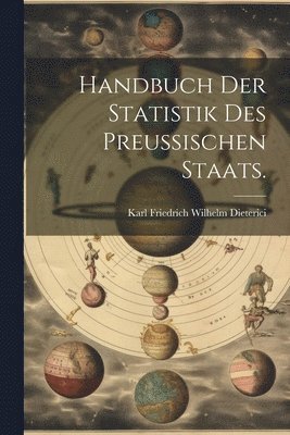 Karl Friedrich Wilhelm Dieterici - Handbuch der Statistik des Preußischen Staats., Häftad