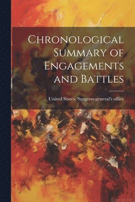 United States Surgeon-General's Offi - Chronological Summary of Engagements and Battles, Häftad