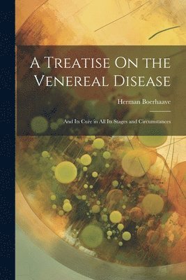 bokomslag A Treatise On the Venereal Disease