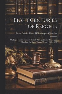 bokomslag Eight Centuries of Reports