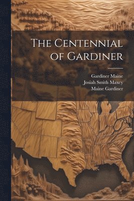 bokomslag Centennial of Gardiner