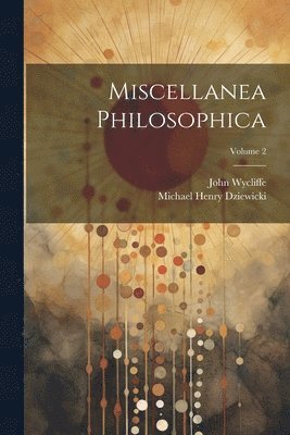 Miscellanea Philosophica; Volume 2 1