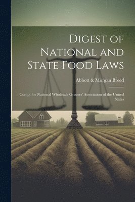 Abbott & Morgan Breed, Abbott &. Morgan Breed - Digest of National and State Food Laws, Häftad