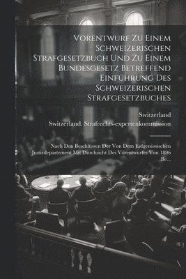 bokomslag Vorentwurf Zu Einem Schweizerischen Strafgesetzbuch Und Zu Einem Bundesgesetz Betreffend Einfhrung Des Schweizerischen Strafgesetzbuches