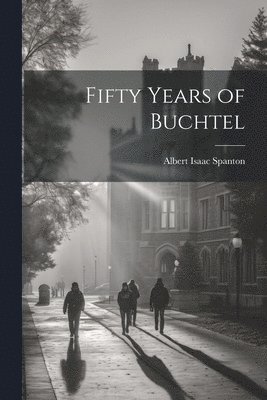 bokomslag Fifty Years of Buchtel