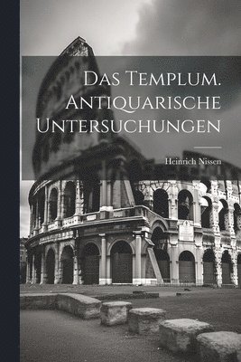 bokomslag Das Templum. Antiquarische Untersuchungen