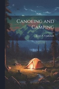 bokomslag Canoeing and Camping