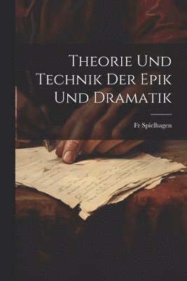Theorie Und Technik Der Epik Und Dramatik 1
