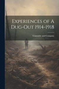 bokomslag Experiences of A Dug-Out 1914-1918