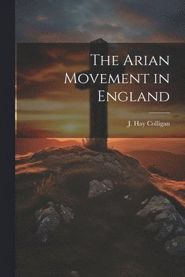 bokomslag Arian Movement in England