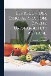 bokomslag Lehrbuch der Essigfabrikation. Zweite umgearbeitete Auflage.