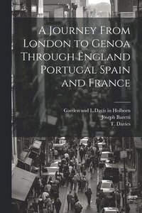 bokomslag A Journey From London to Genoa Through England Portugal Spain and France