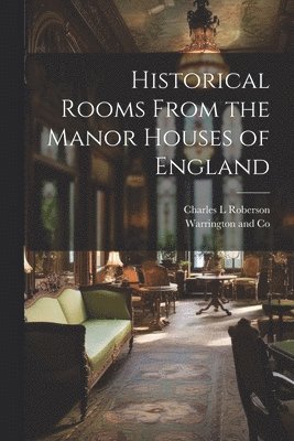 bokomslag Historical Rooms From the Manor Houses of England