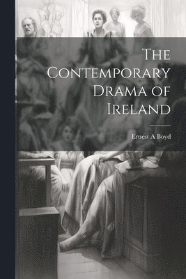 bokomslag The Contemporary Drama of Ireland