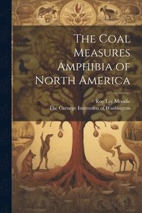 bokomslag The Coal Measures Amphibia of North America