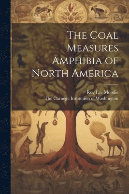 The Coal Measures Amphibia of North America 1