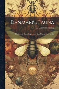 bokomslag Danmarks Fauna; Illustrerede Haandbger Over Den Danske Dyreverden