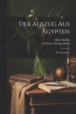 Der Auszug aus gypten; Die Manicher 1