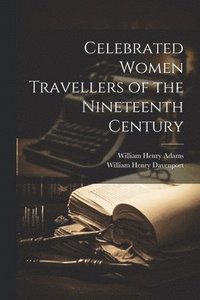 bokomslag Celebrated Women Travellers of the Nineteenth Century