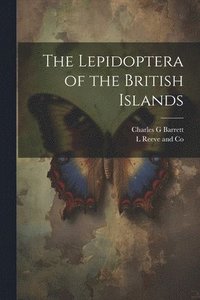 bokomslag The Lepidoptera of the British Islands