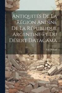 bokomslag Antiquits De La Rgion Andine De La Rpublique Argentine Et Du Dsert DAtacama
