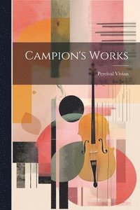 bokomslag Campion's Works