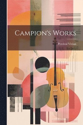 Campion's Works 1