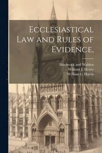 bokomslag Ecclesiastical Law and Rules of Evidence,