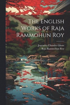 The English Works of Raja Rammohun Roy 1