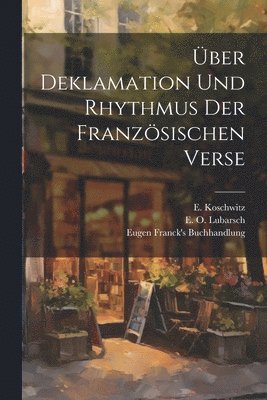 bokomslag ber Deklamation und Rhythmus der Franzsischen Verse