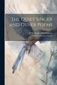 bokomslag The Quiet Singer and Other Poems