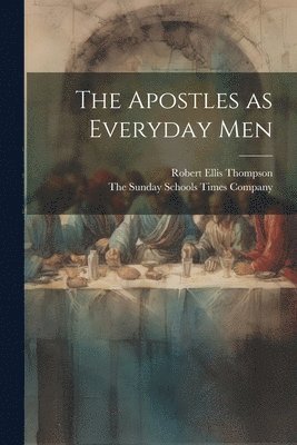 bokomslag The Apostles as Everyday Men