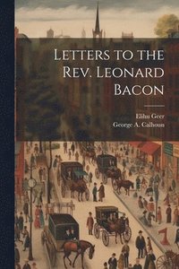 bokomslag Letters to the Rev. Leonard Bacon