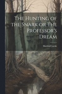 bokomslag Hunting of the Snark or The Professor's Dream