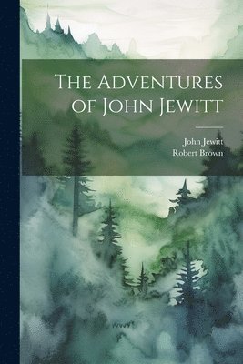 The Adventures of John Jewitt 1