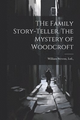 bokomslag THe Family Story-Teller. The Mystery of Woodcroft