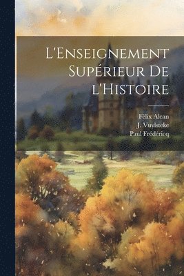bokomslag L'Enseignement Supérieur de l'Histoire