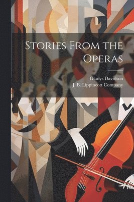 Gladys Davidson, J B Lippincott Company - Stories From the Operas, Häftad