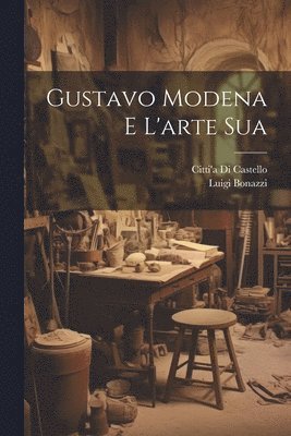 Gustavo Modena e L'arte Sua 1