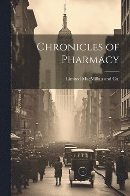 Limited MacMillan and Co - Chronicles of Pharmacy, Häftad