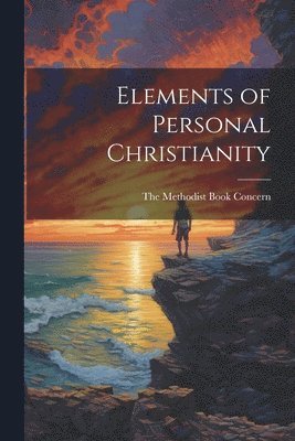 bokomslag Elements of Personal Christianity