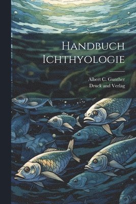 Handbuch Ichthyologie 1