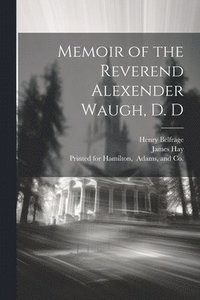 bokomslag Memoir of the Reverend Alexender Waugh, D. D