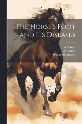 bokomslag The Horse's Foot and Its Diseases