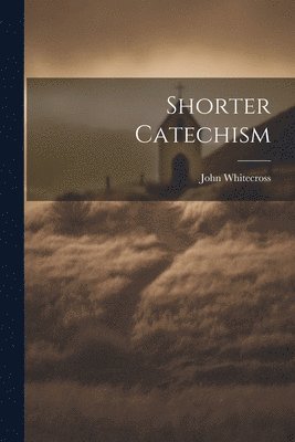 Shorter Catechism 1