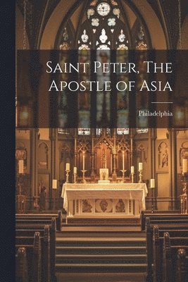 bokomslag Saint Peter, The Apostle of Asia