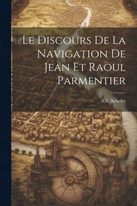 bokomslag Discours de la Navigation de Jean et Raoul Parmentier