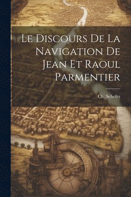 Le Discours de la Navigation de Jean et Raoul Parmentier 1